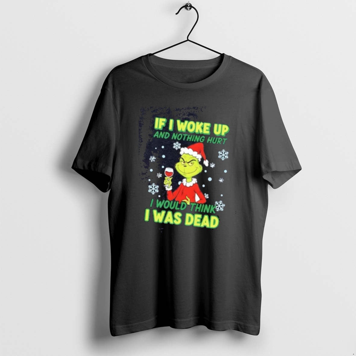 Official Grinch If I Woke Up Nothing Hurt I Would Think I Was Dead Christmas T-Shirts, Hoodie, Sweatshirt | DripVista.com