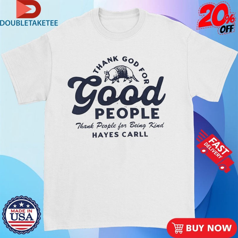 Official Hayes Carll Thank God For Good People Shirts