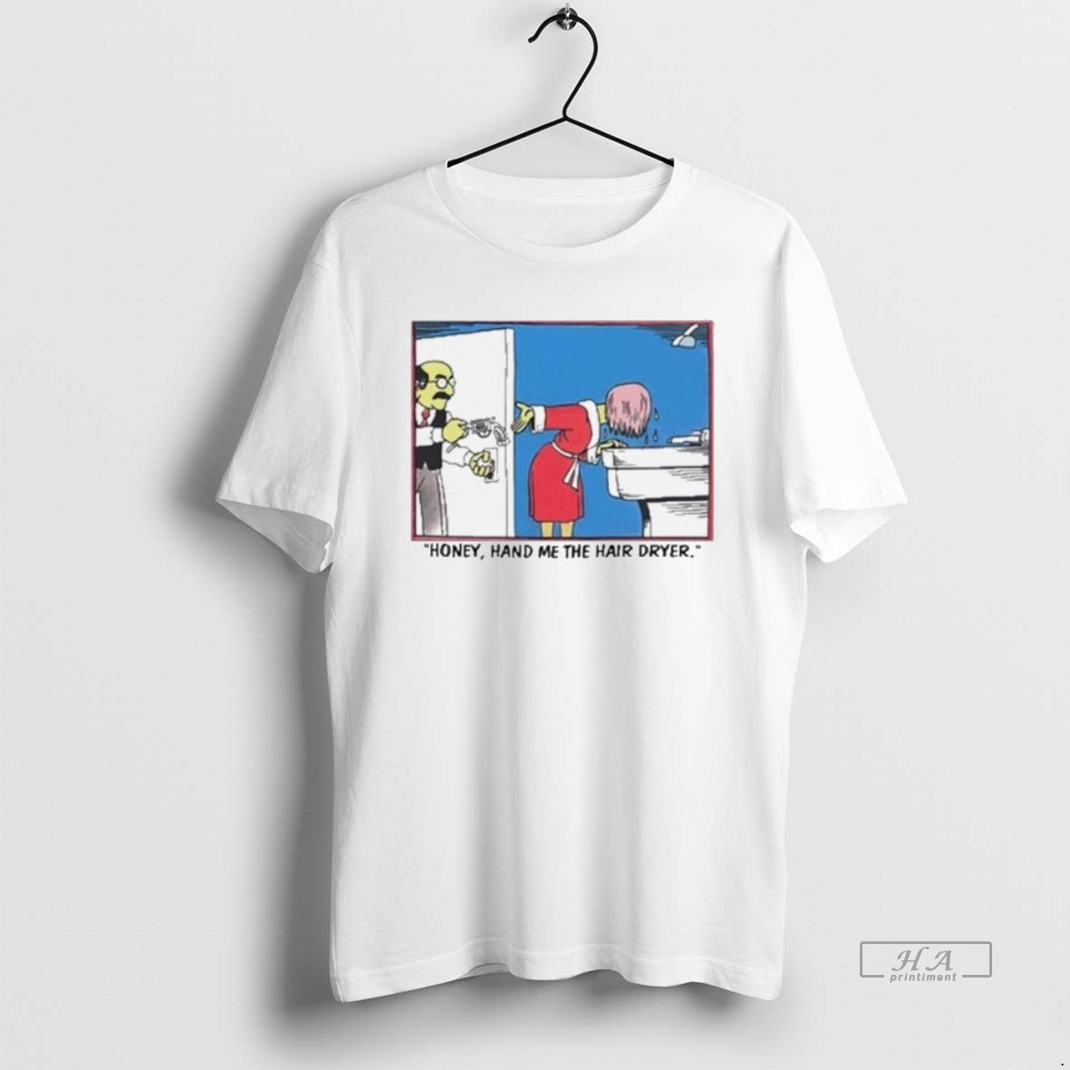 Official Honey Hand Me The Hair Dryer T-Shirts, Hoodie, Sweatshirt | DripVista.com