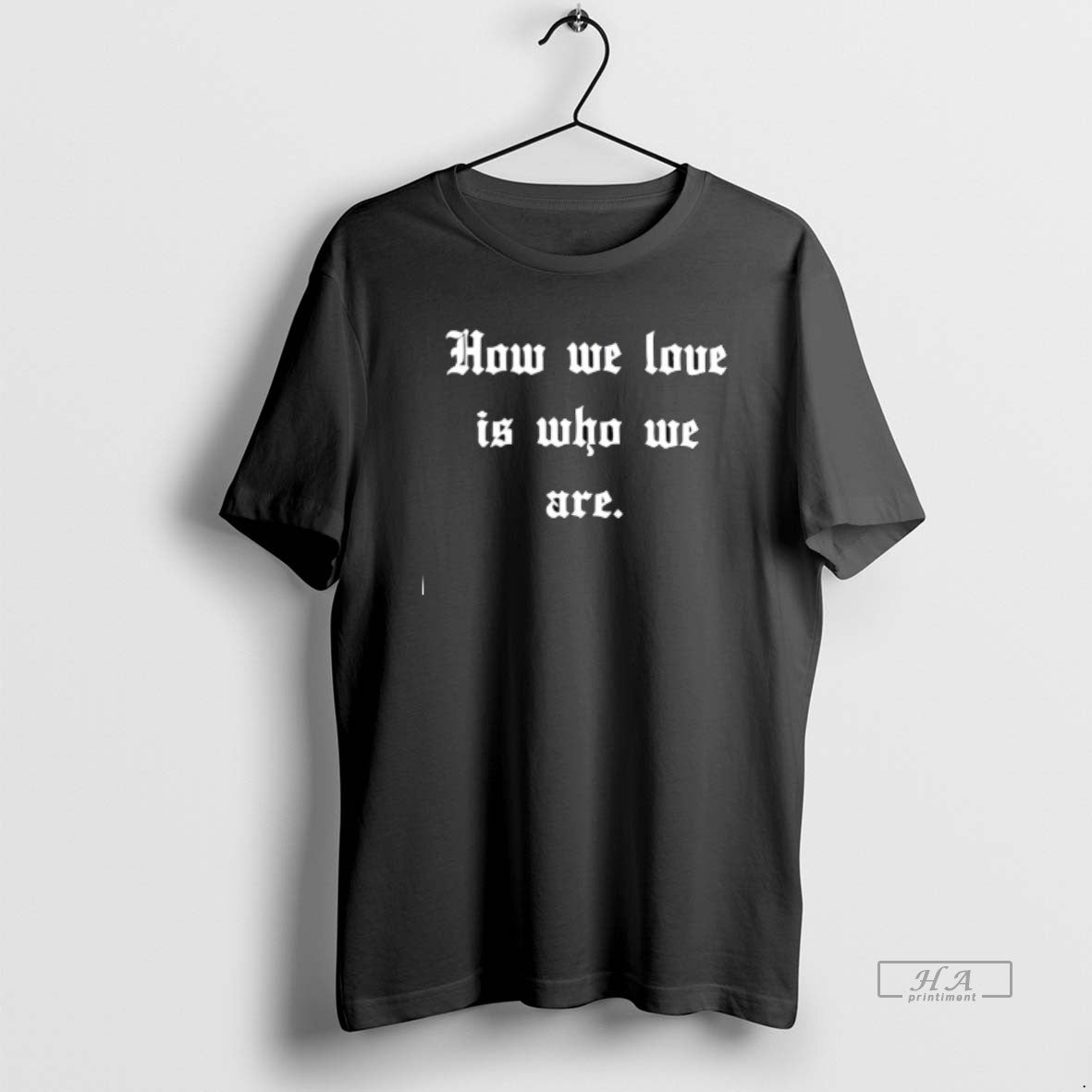 Official How We Love Is Who We Are T-Shirts, Hoodie, Sweatshirt | DripVista.com