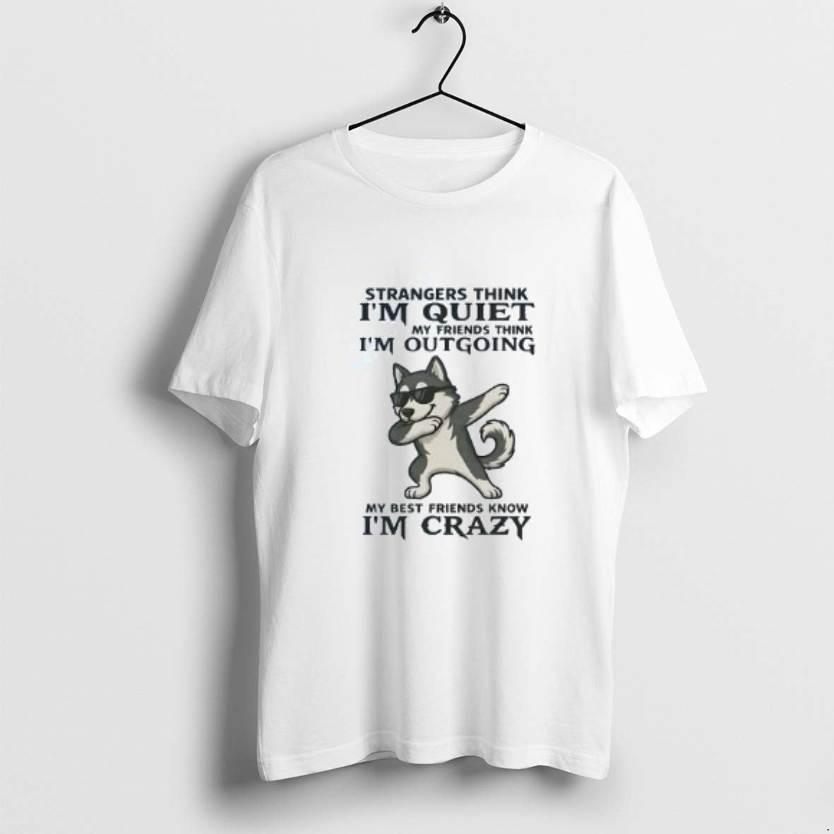Official Husky Strangers Strangers Think Im Quiet My Friends Think Im Outgoing T-Shirts, Hoodie, Sweatshirt | DripVista.com