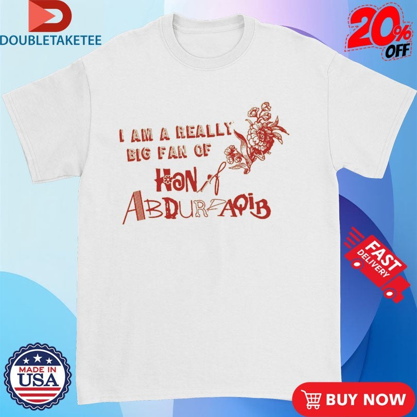 Official I Am A Really Big Fan Of Hanif Abdurraqib Shirts