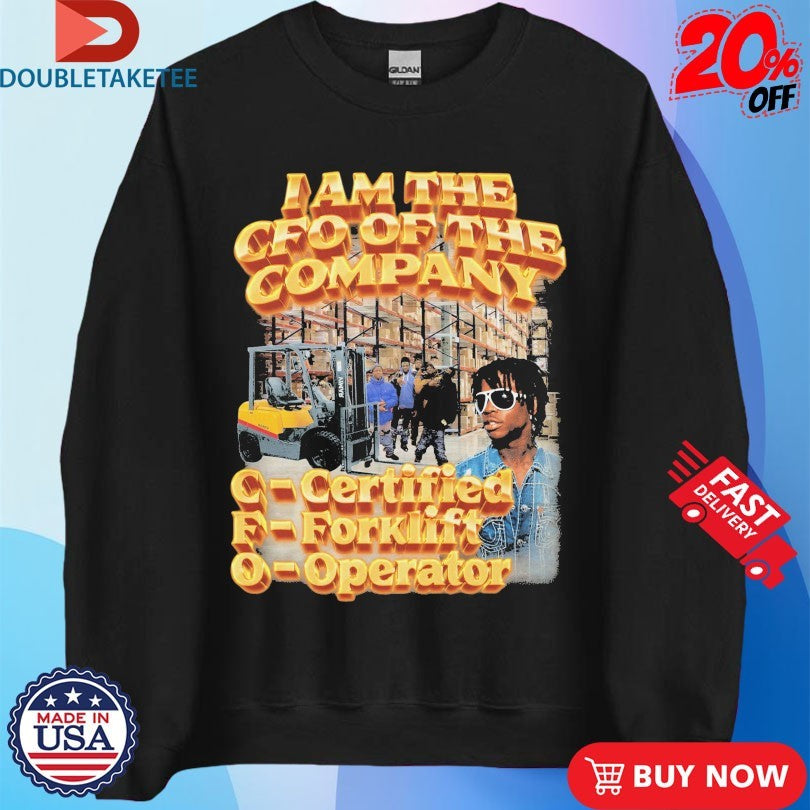 Official I Am The CFO Of The Company Certified Forklift Operator Shirts