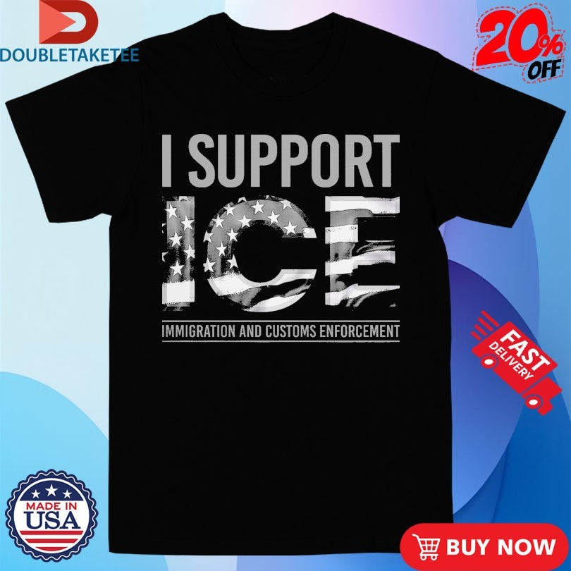 Official I Support Ice Immigration Customs Enforcement Shirts