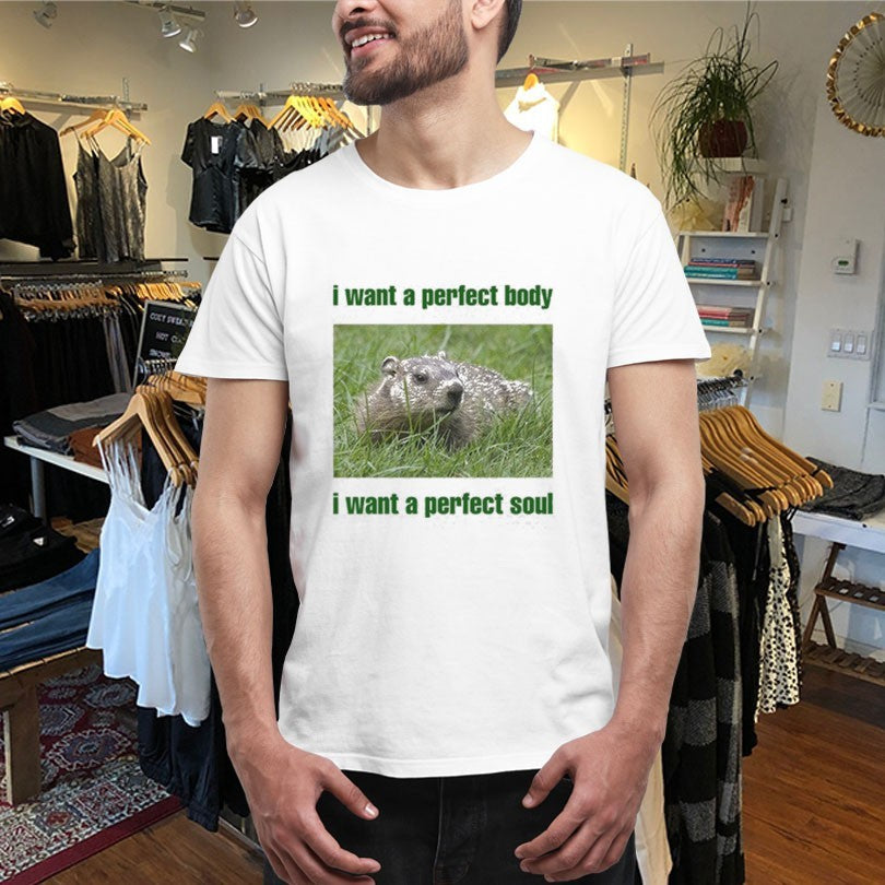 Official I Want A Perfect Body I Want A Perfect Soul Groundhog Shirts