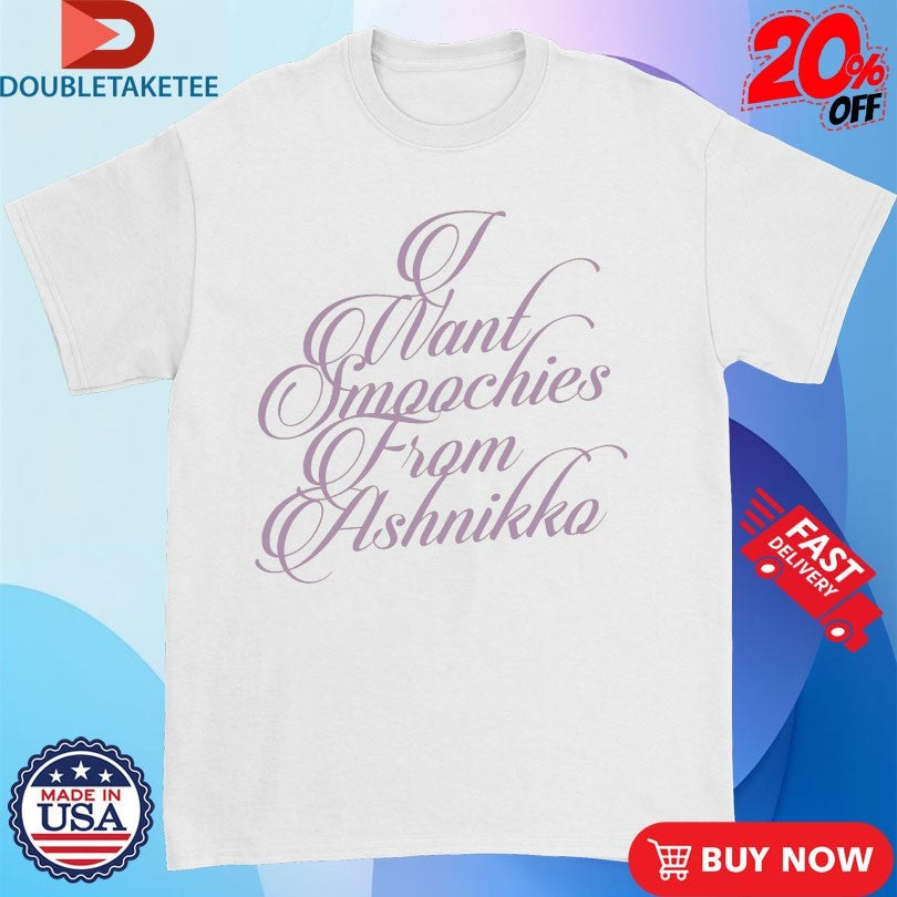 Official I Want Smoochies From Ashnikko Shirts