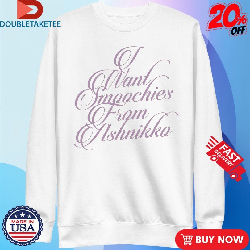 Official I Want Smoochies From Ashnikko Shirts