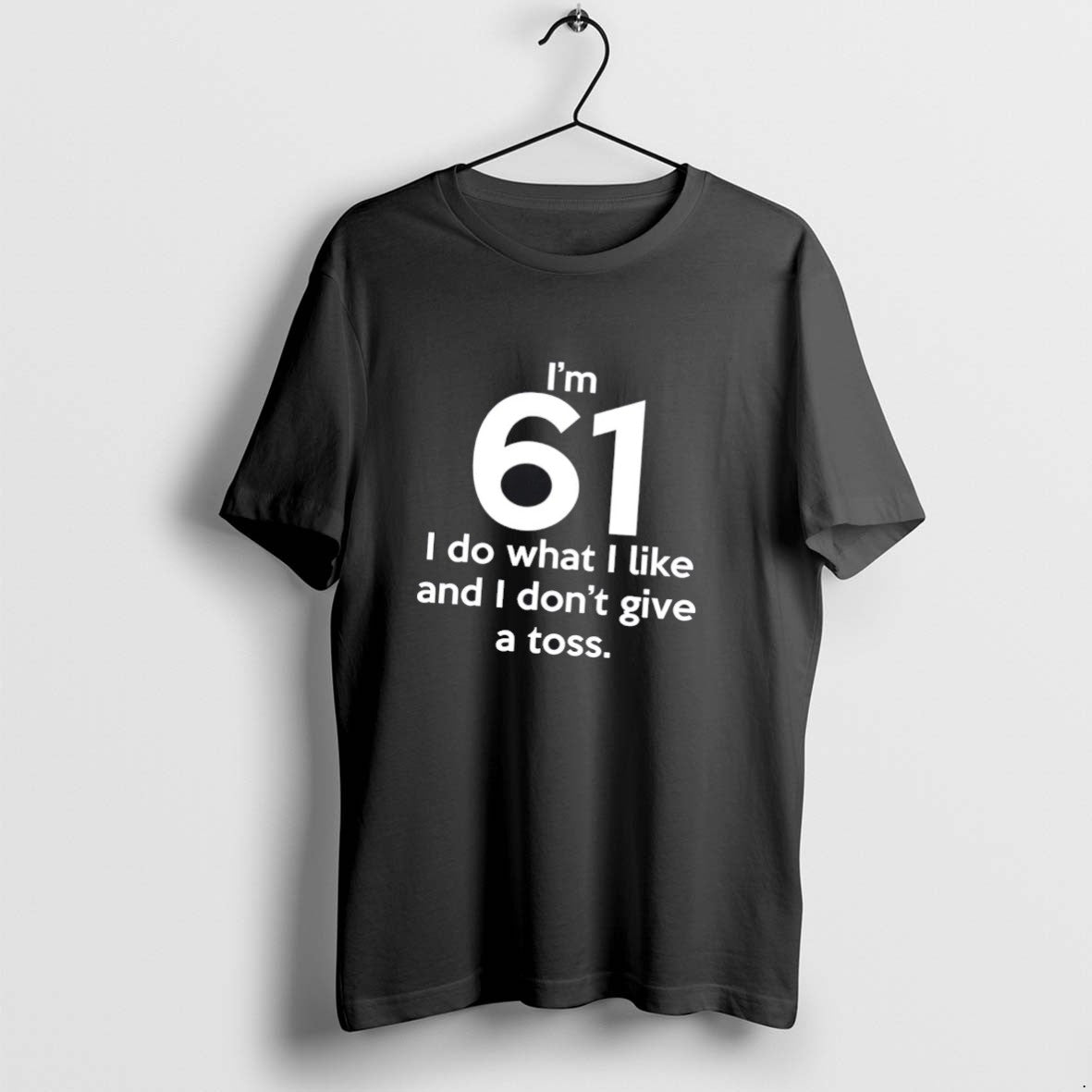 Official Im 61 I Do What I Like And I Dont Give A Toss T-Shirts, Hoodie, Sweatshirt | DripVista.com