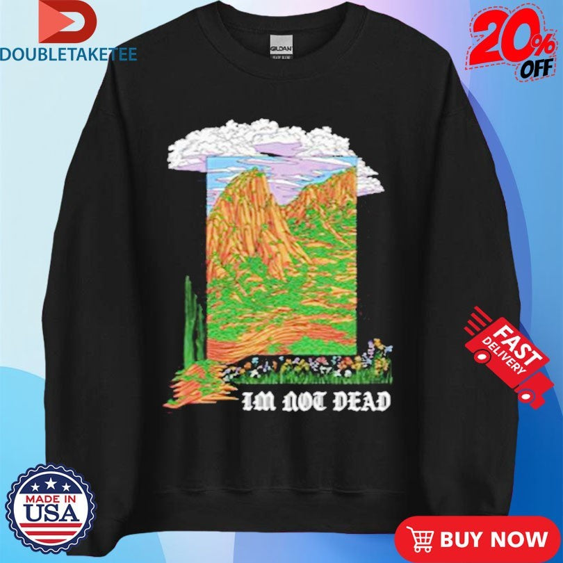 Official I’m Not Dead Garment Shirts