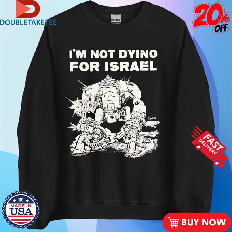 Official I’m Not Dying For Israel Shirts