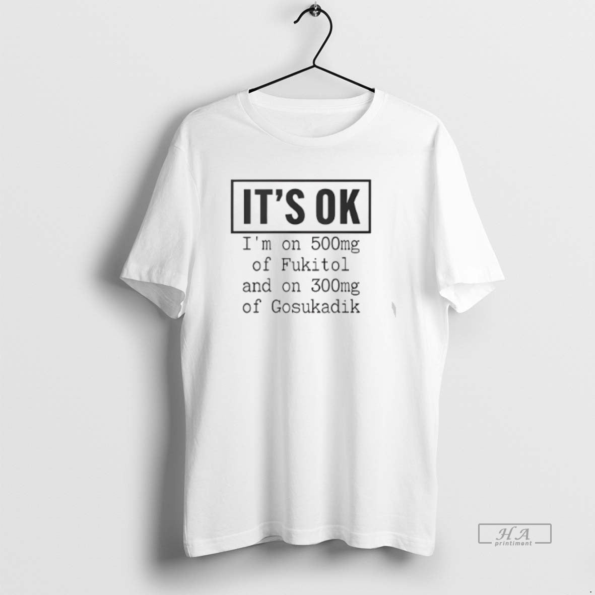 Official Im On 500mg Of Fukitol And On 300mg Of Gosukadik T-Shirts, Hoodie, Sweatshirt | DripVista.com