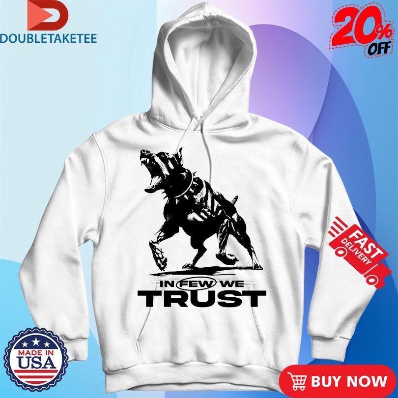 Official In Few We Trust Dog Shirts