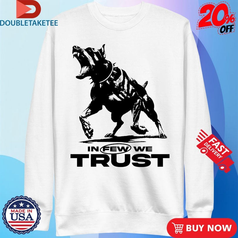 Official In Few We Trust Dog Shirts