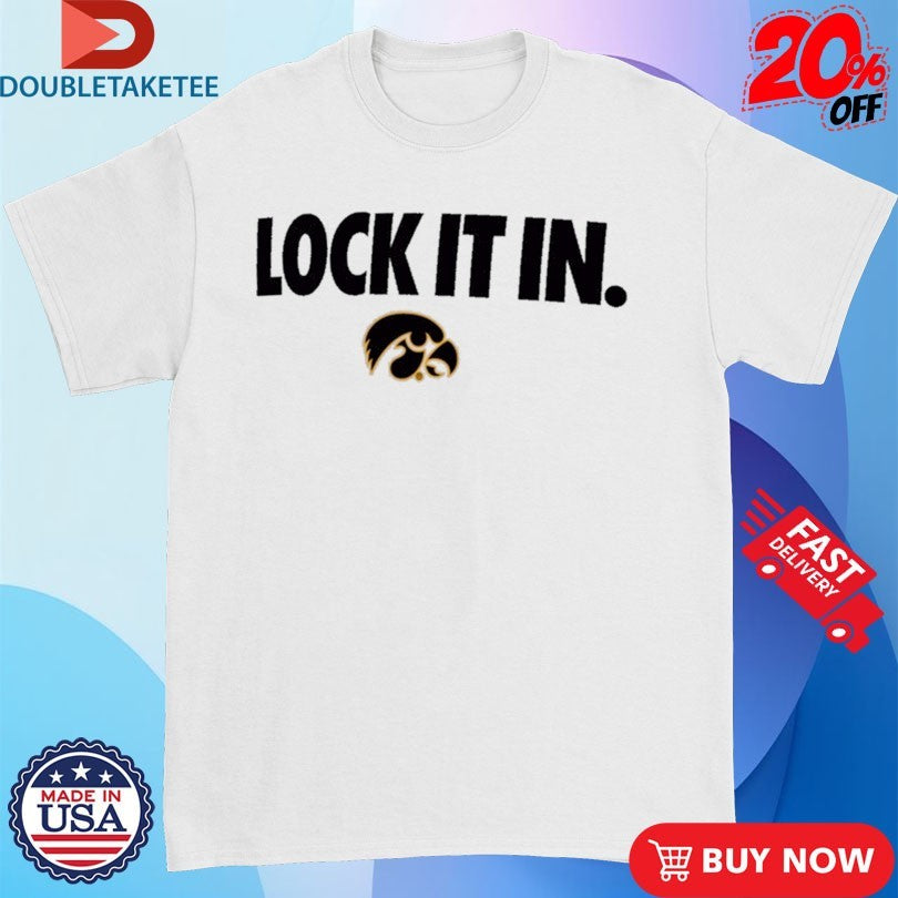Official Iowa Hawkeyes Lock It In Shirts