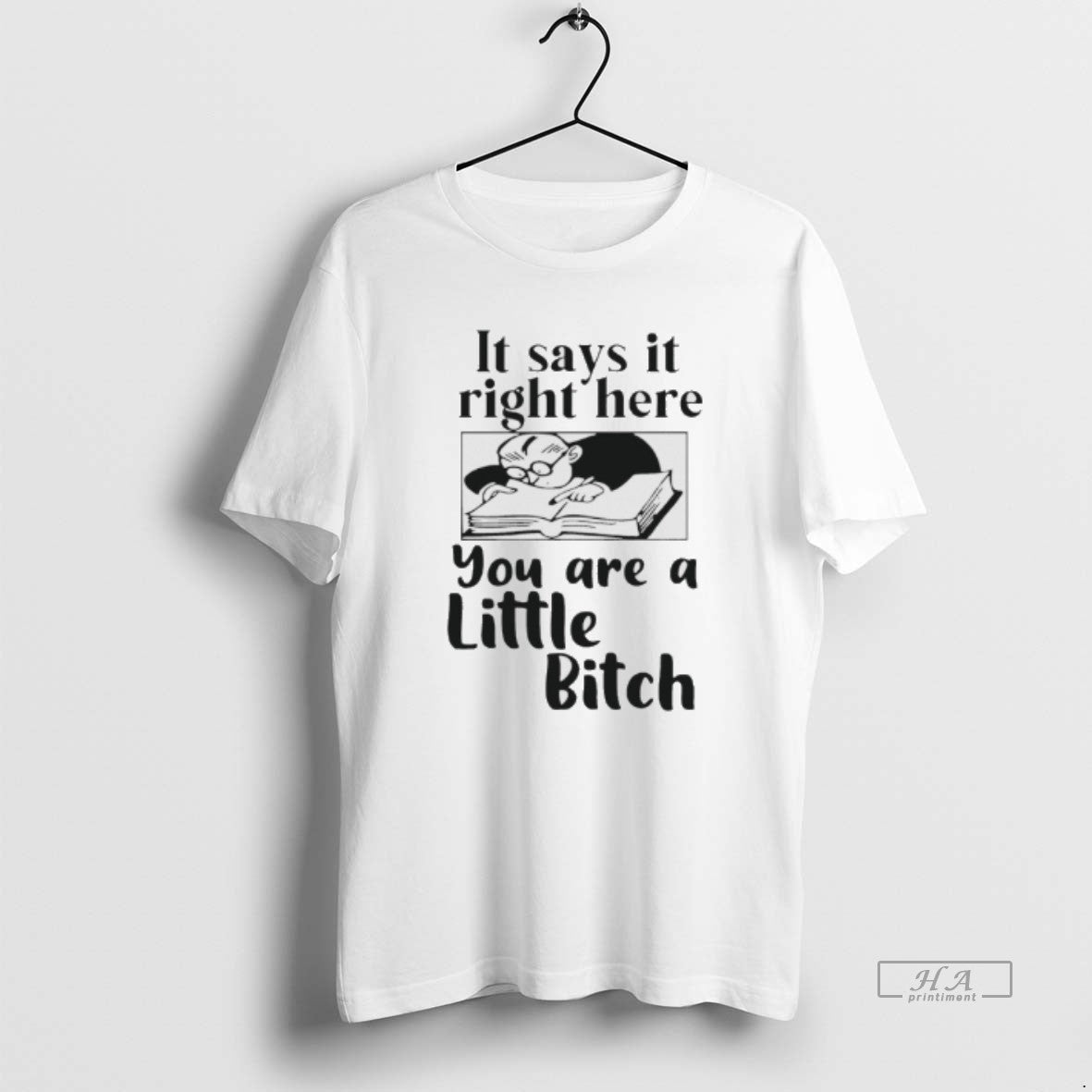 Official It Says It Right Here You Are A Little Bitch T-Shirts, Hoodie, Sweatshirt | DripVista.com
