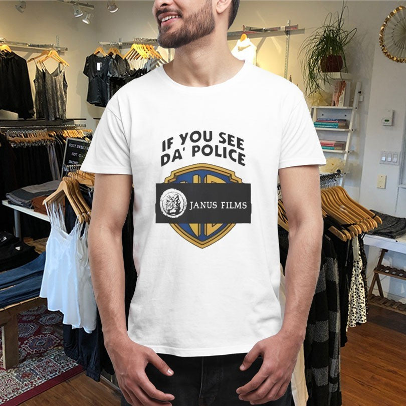 Official Janus Films If You See Da’ Police Shirts
