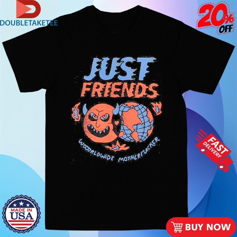Official Just Friends Worldwide Motherfucker Shirts