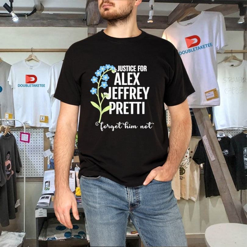 Official Justice For Alex Jeffrey Pretti Forget Him Not Shirts