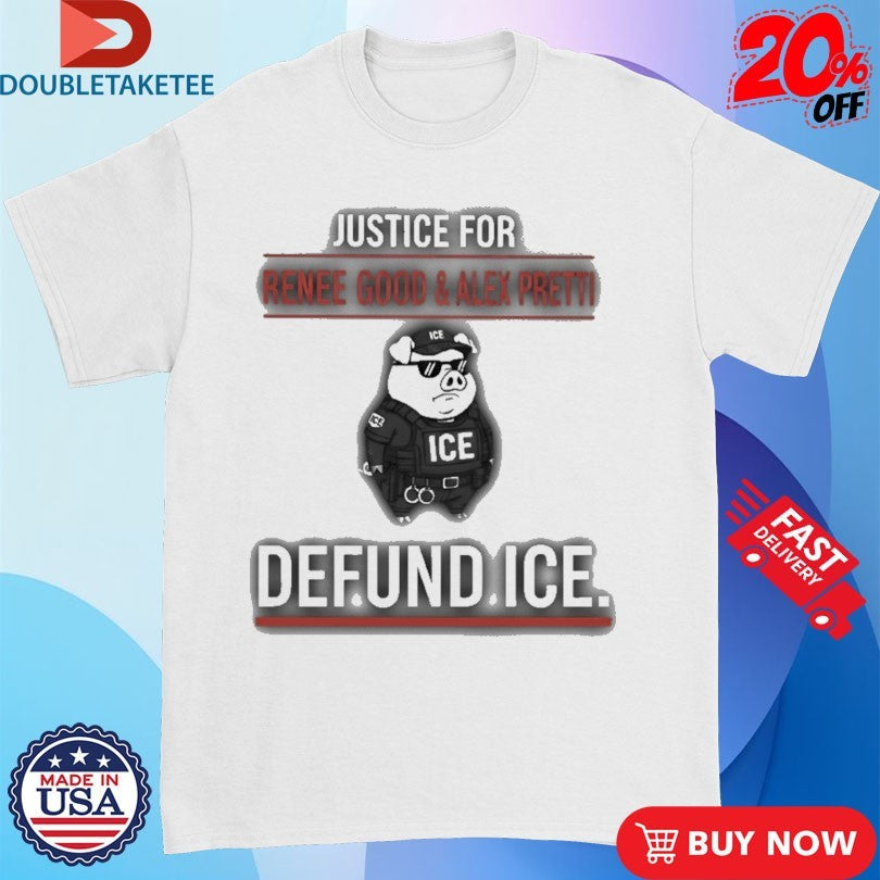 Official Justice For Renee Good &amp; Alex Pretti Defund Ice Shirts