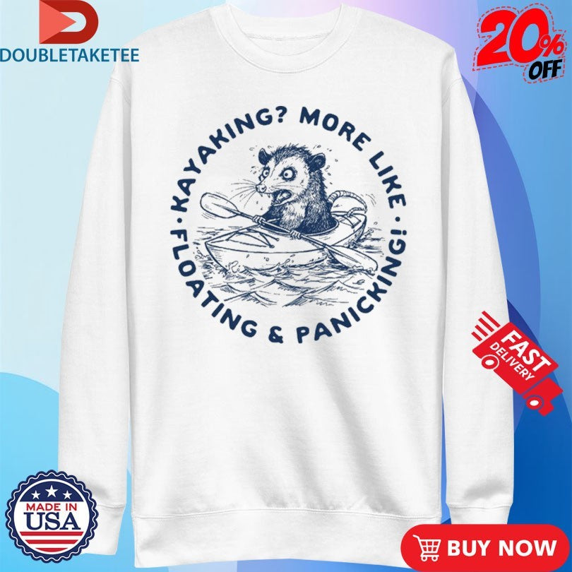 Official Kayaking More Like Floating And Panicking Opossum Shirts