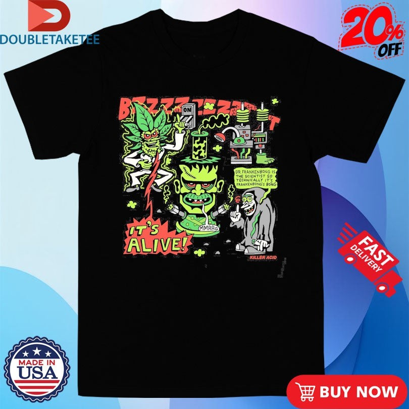 Official Killer Acid It’s Alive Frankenbong Shirts