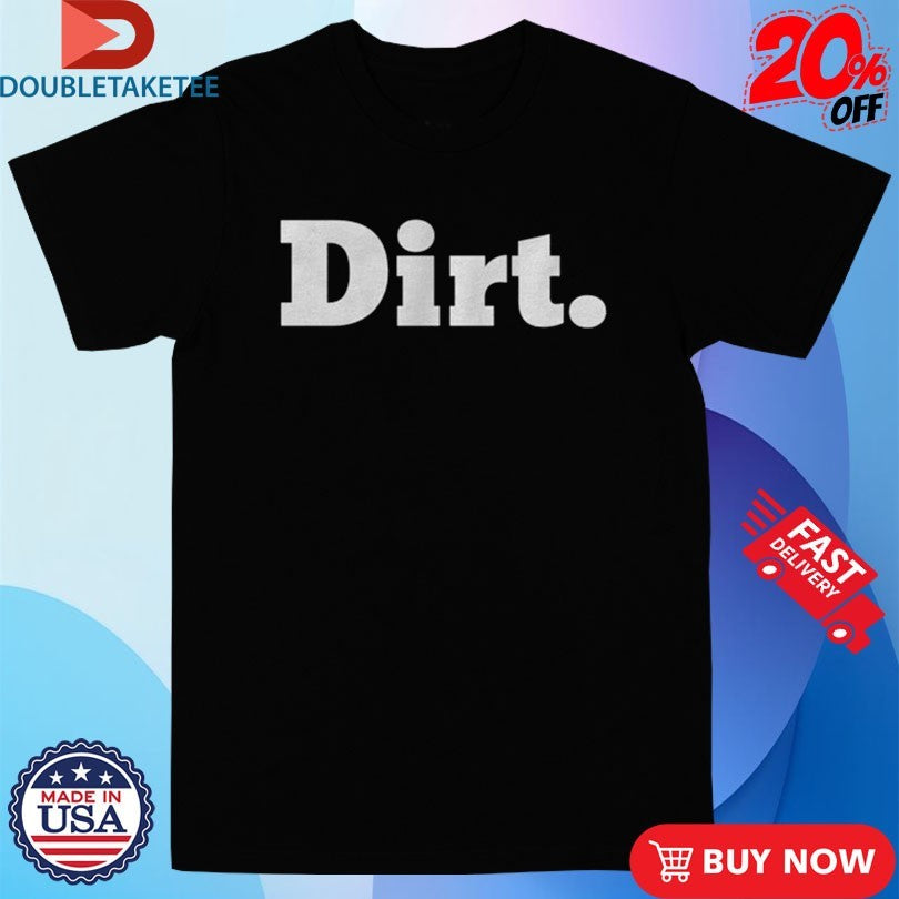 Official Laura Farms Dirt. Shirts