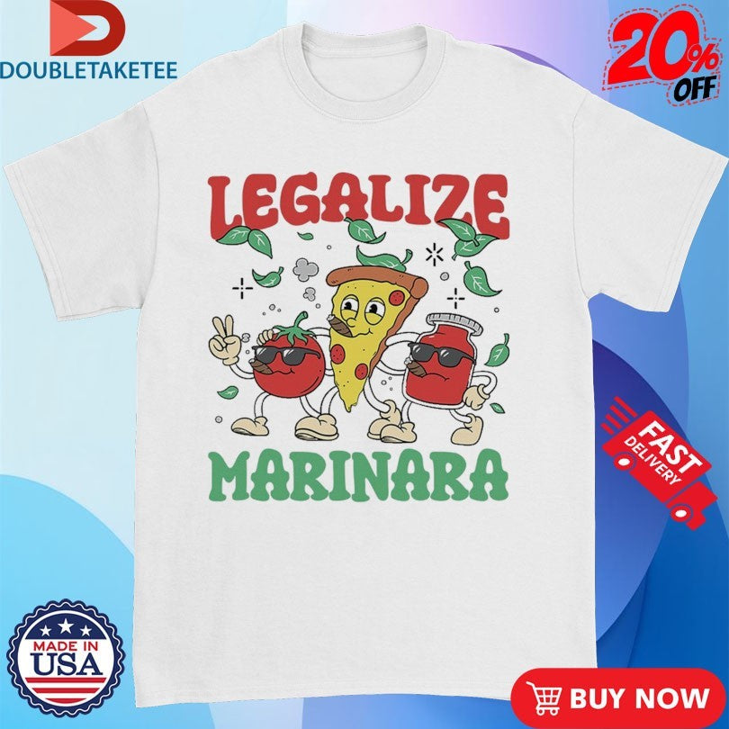 Official Legalize Marinara Pizza Tomato Shirts