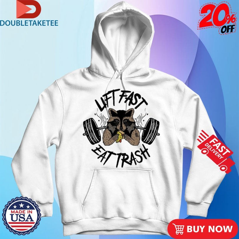 Official Lift Fast Eat Trash Raccoon Shirts