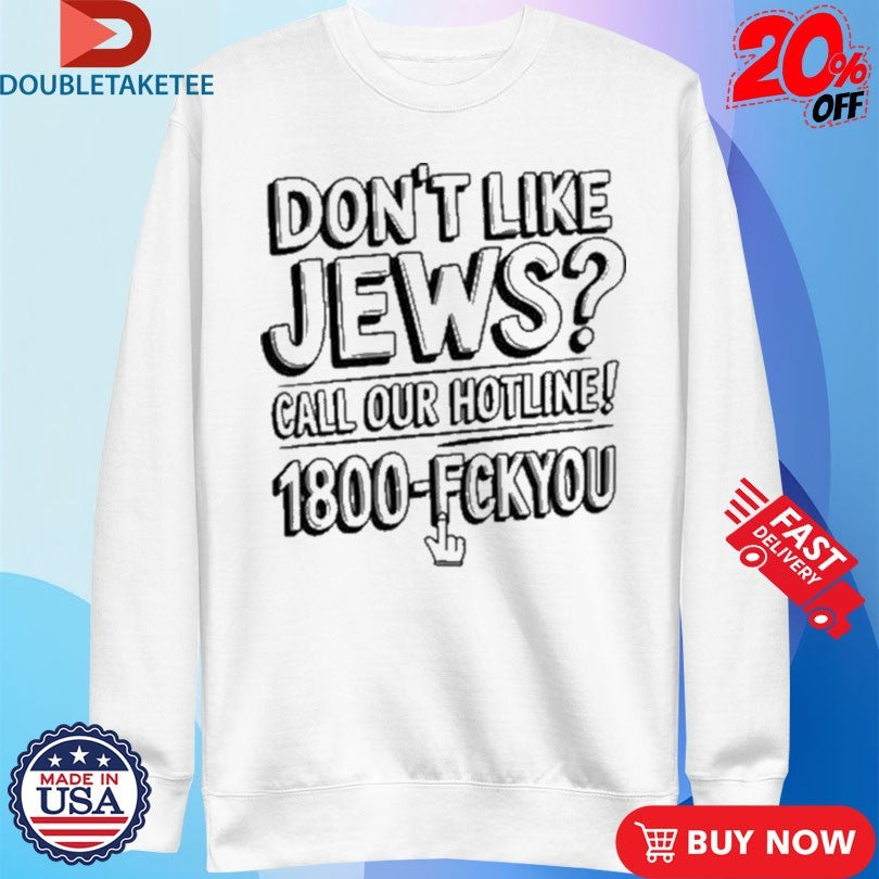 Official Like Jews Call Our Hotline 1800 Fck You  Shirts