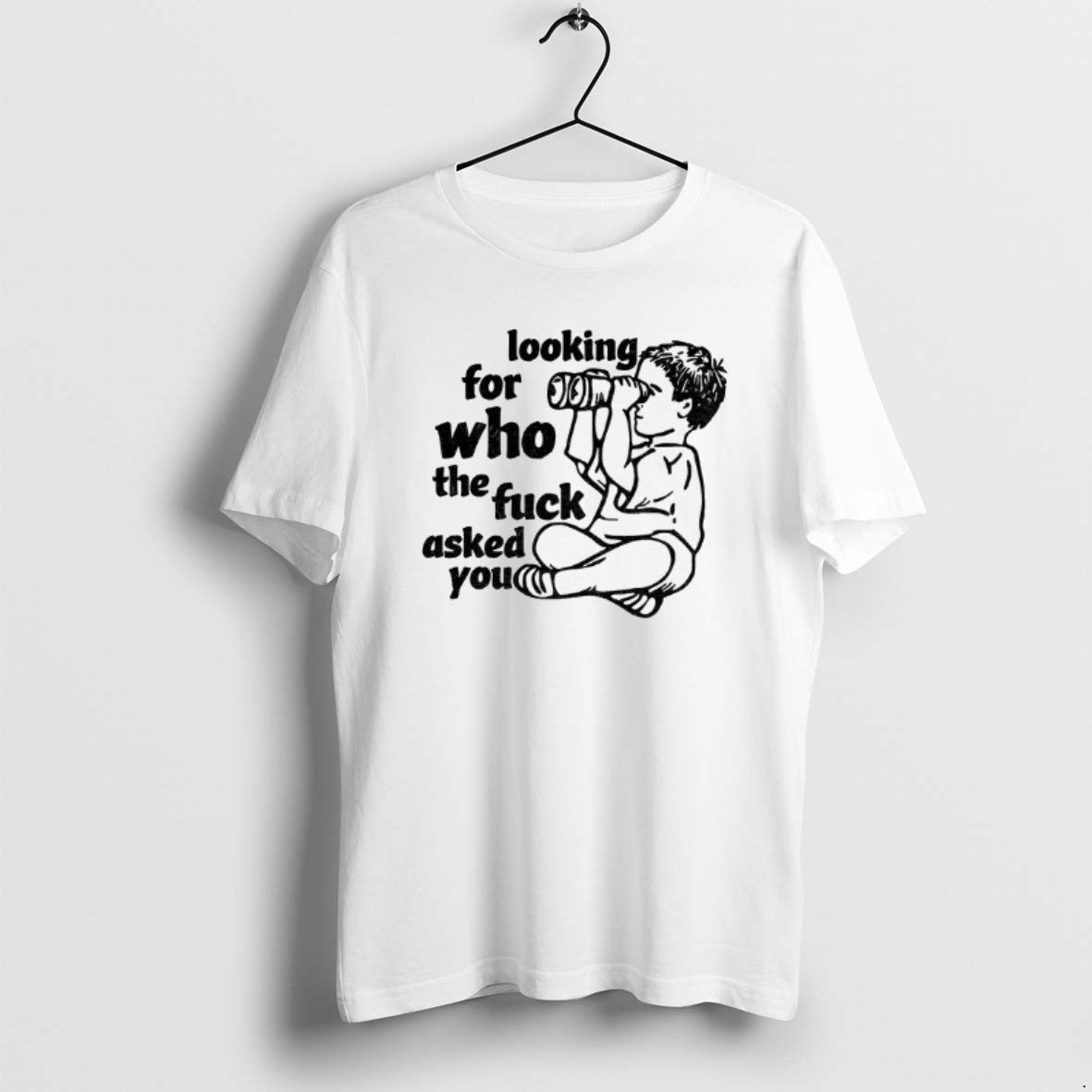 Official Looking For Who The Fuck Asked You Vintage T-Shirts, Hoodie, Sweatshirt | DripVista.com