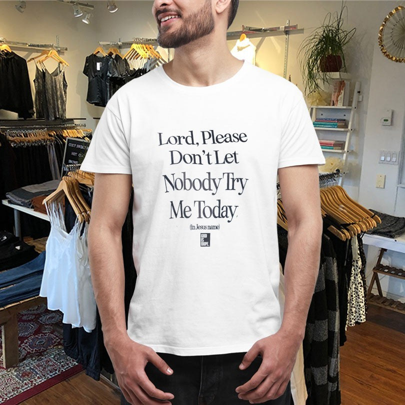 Official Lord Please Don’t Let Nobody Try Me Today In Jesus Name God Is Dope Shirts