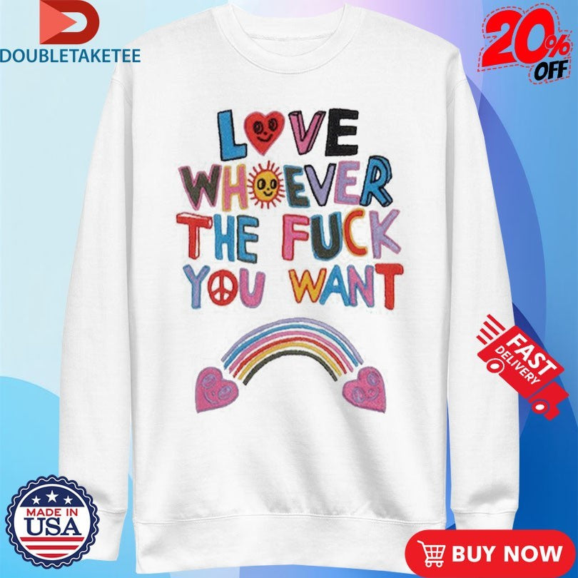 Official Love Whoever The Fuck You Want Hearts Rainbow Shirts