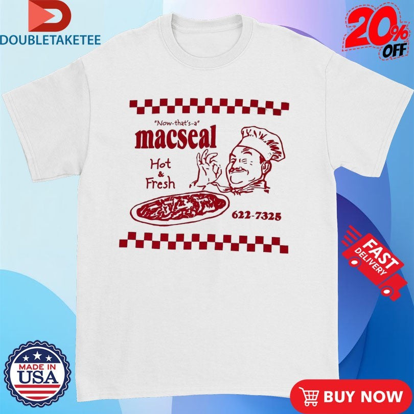 Official Macseal Now That’s A Hot &amp; Fresh Pizza Shirts