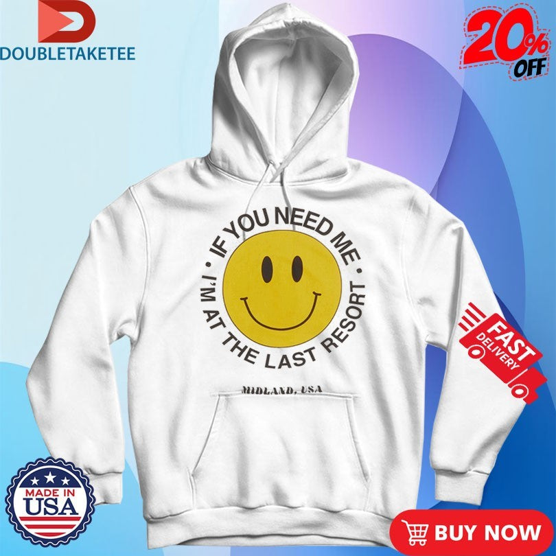 Official Midland If You Need Me I’m At The Last Resort Smiley Shirts