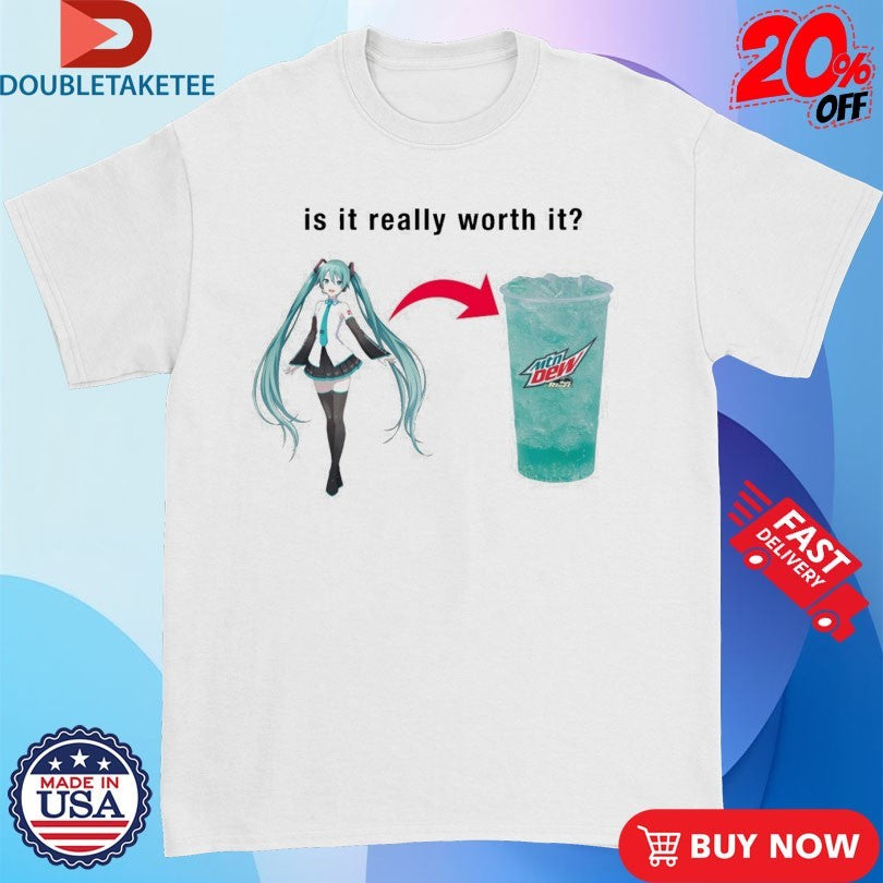 Official Miku Is It Really Worth It Mountain Dew Shirts