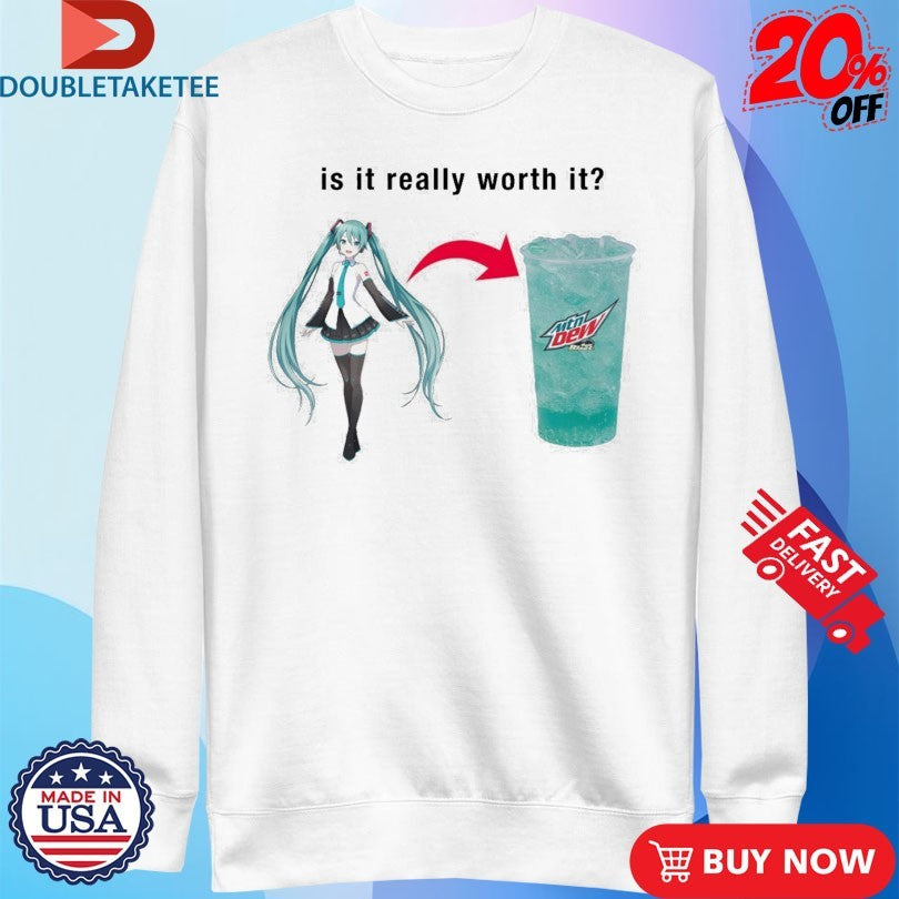Official Miku Is It Really Worth It Mountain Dew Shirts