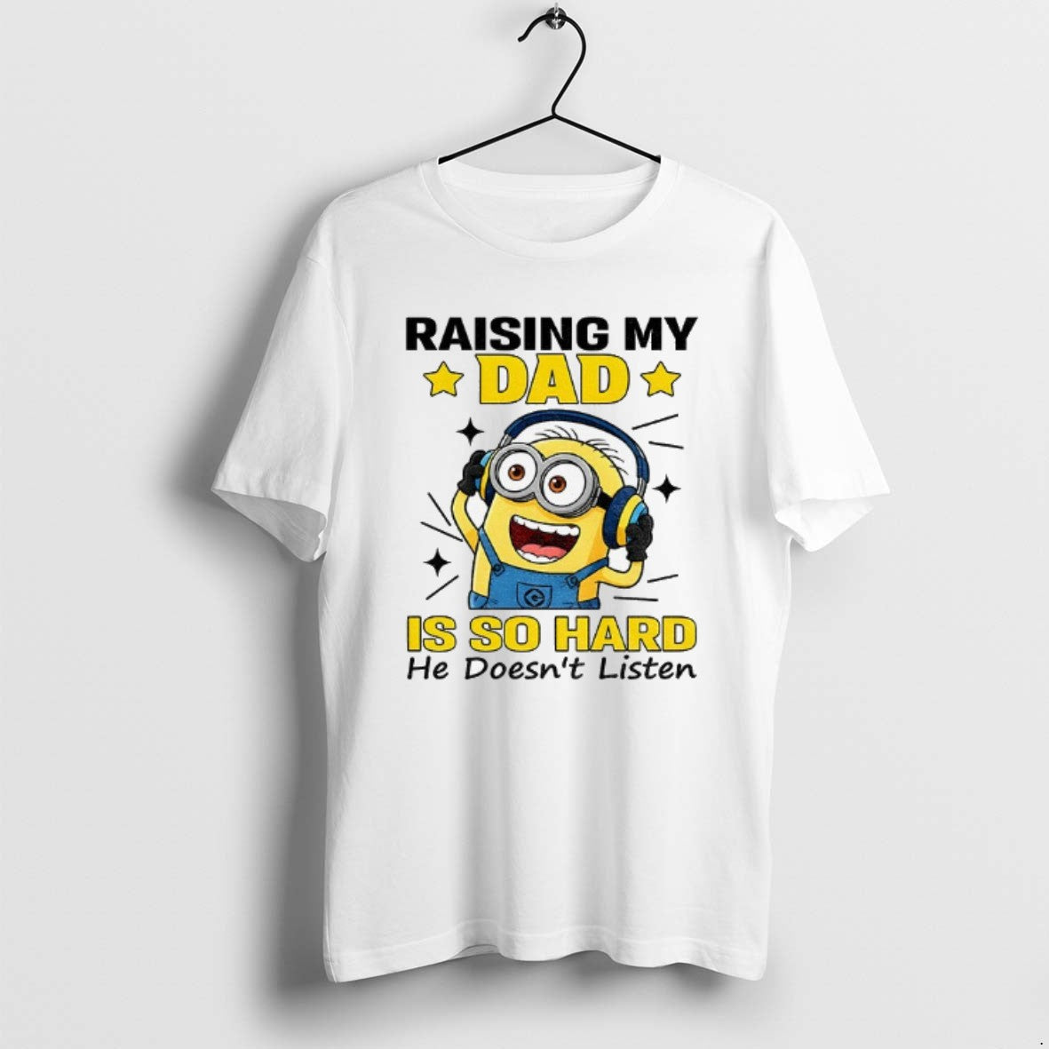 Official Minion Raising My Dad Is So Hard He Doesnt Listen T-Shirts, Hoodie, Sweatshirt | DripVista.com