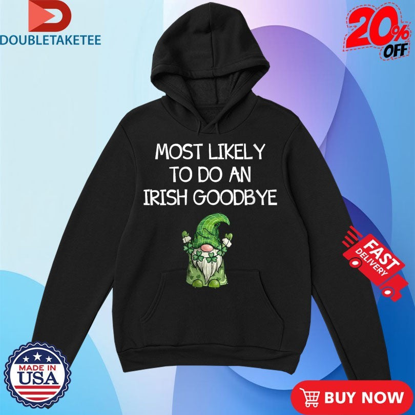 Official Most Likely to Do an Irish Goodbye St Patricks Gnome Shirts