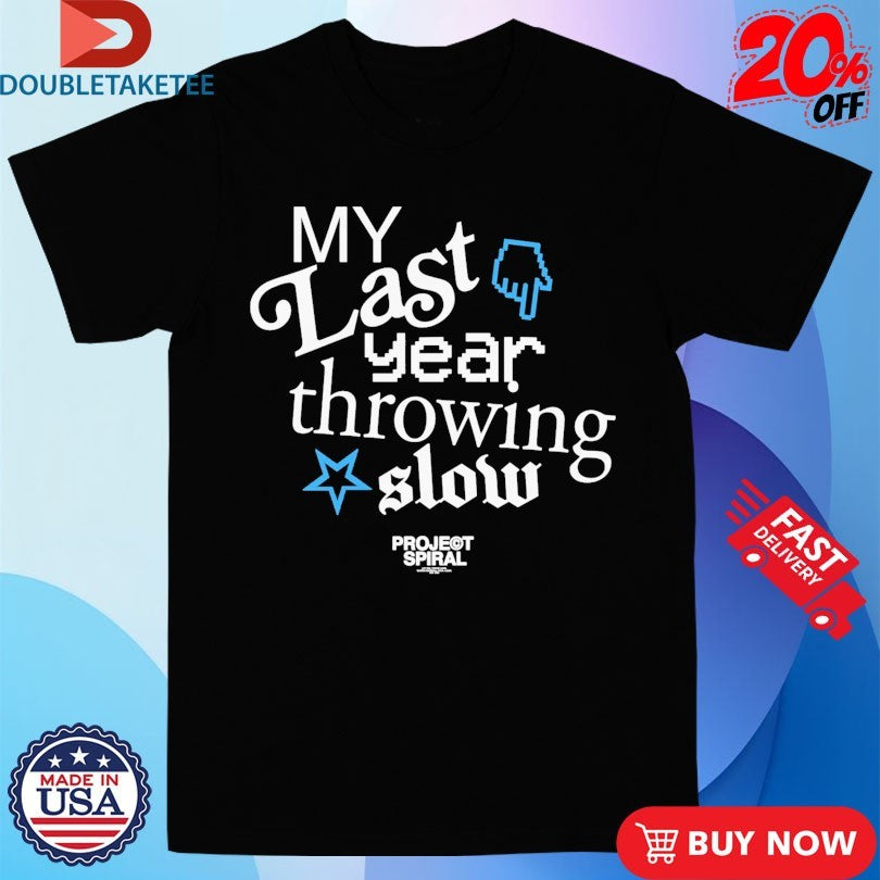 Official My Last Year Throwing Slow Project Spiral Shirts