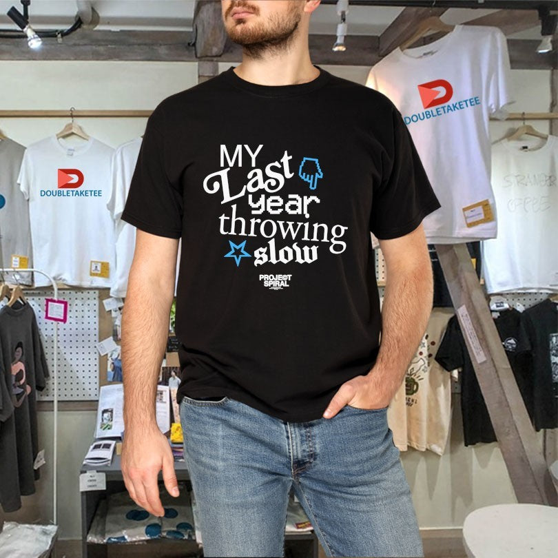 Official My Last Year Throwing Slow Project Spiral Shirts