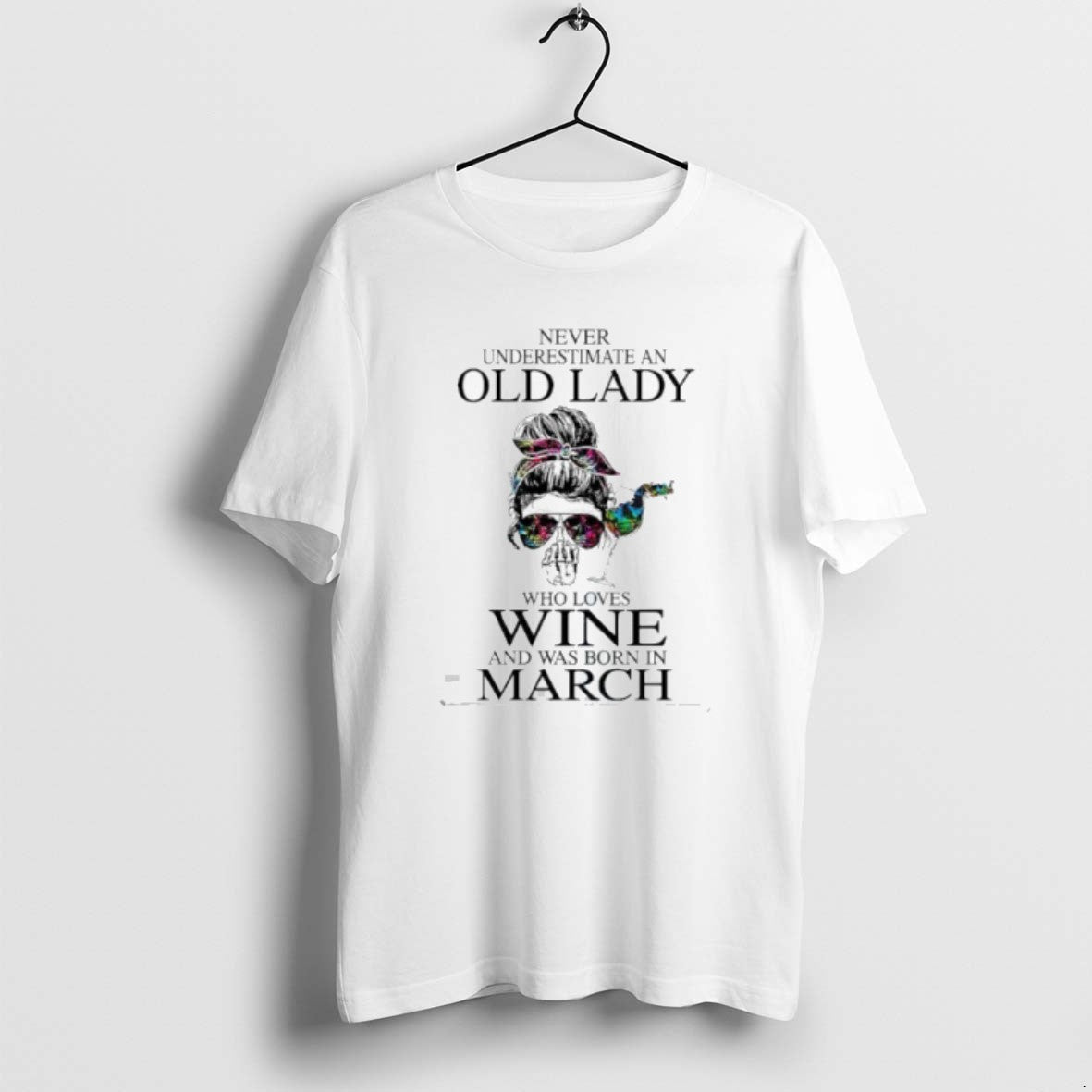 Official Never Underestimate An Old Lady Who Loves Wine And Was Born In March T-Shirts, Hoodie, Sweatshirt | DripVista.com