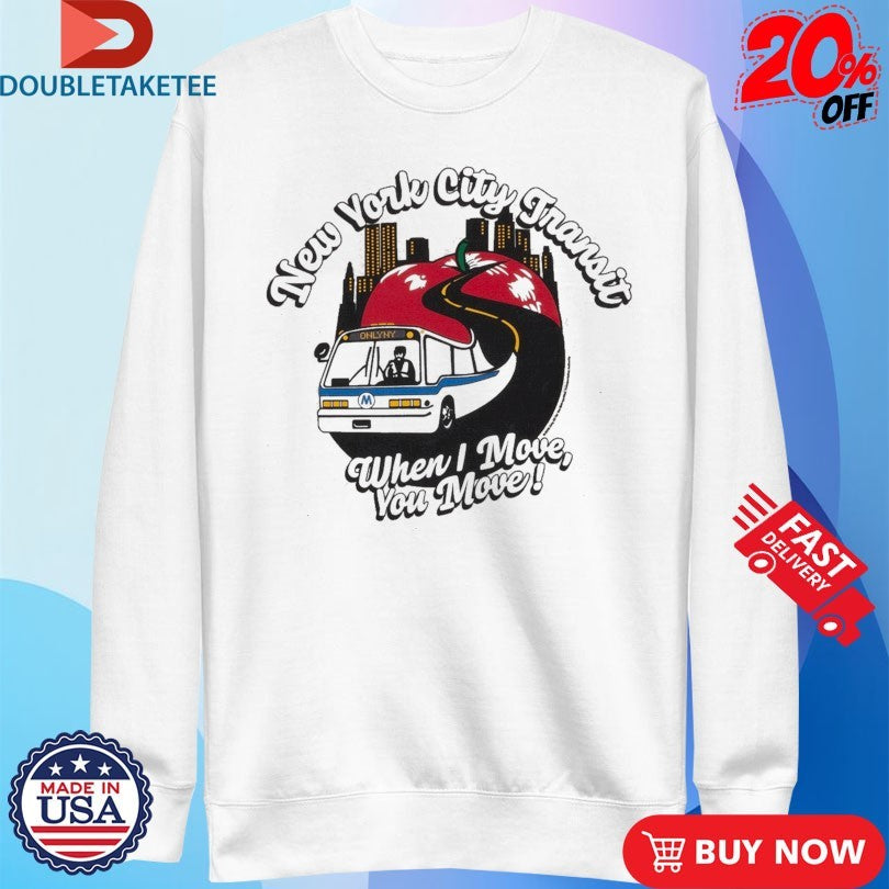 Official New York City Transit When I Move You Move Only NY Shirts