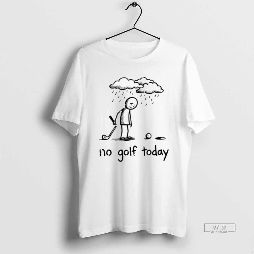 Official No Golf Today Sad Graphic Stickman Golfer Figure T-Shirts, Hoodie, Sweatshirt | DripVista.com