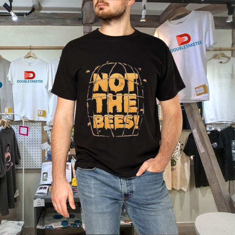 Official Not The Bees Shirts