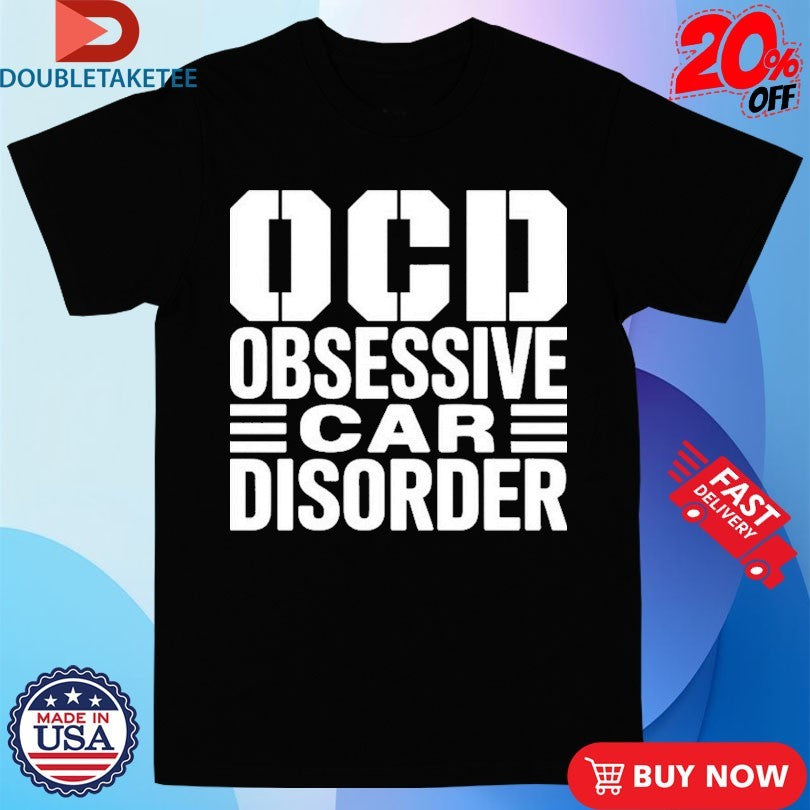 Official Obsessive Car Disorder Shirts