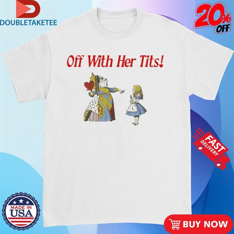 Official Off With Her Tits Shirts