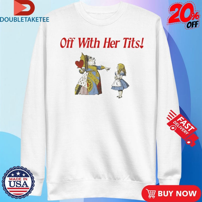 Official Off With Her Tits Shirts