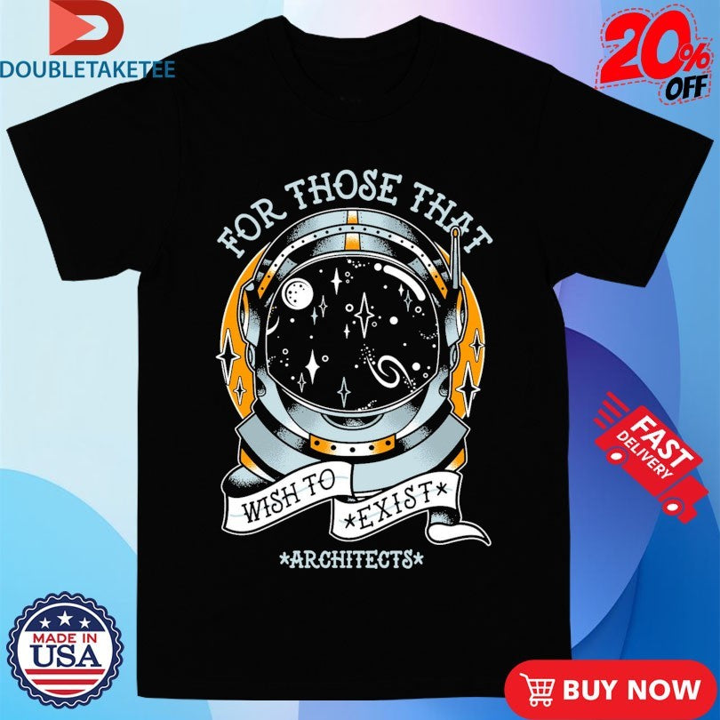 Official Official Architects For Those That Wish To Exist Astronaut Tour 2025 Shirts