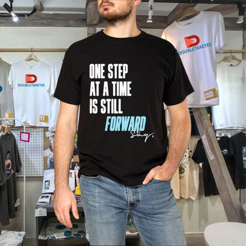 Official One Step At A Time Is Till Forward Stay Only Humxn Shirts