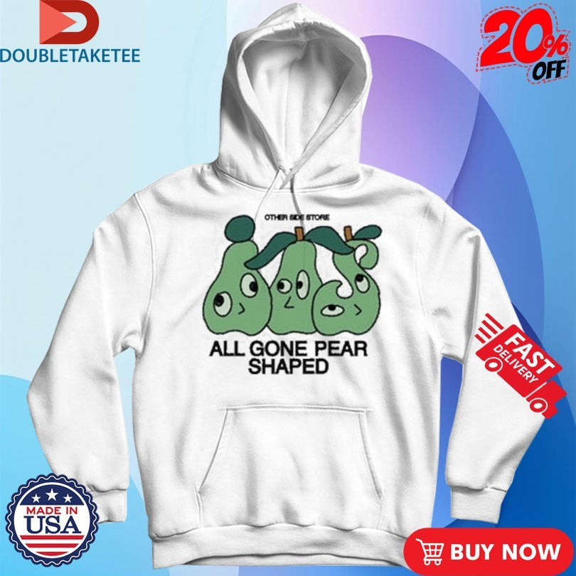 Official Other Side All Gone Pear Shaped Shirts